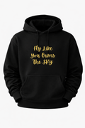 Black hoodie with gold text 'Fly Like You Owns The Sky' on a white background